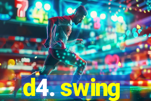 d4. swing